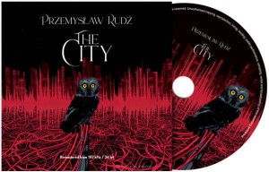Płyta CD w jakości audiofilskiej - Przemysław Rudź - The City 